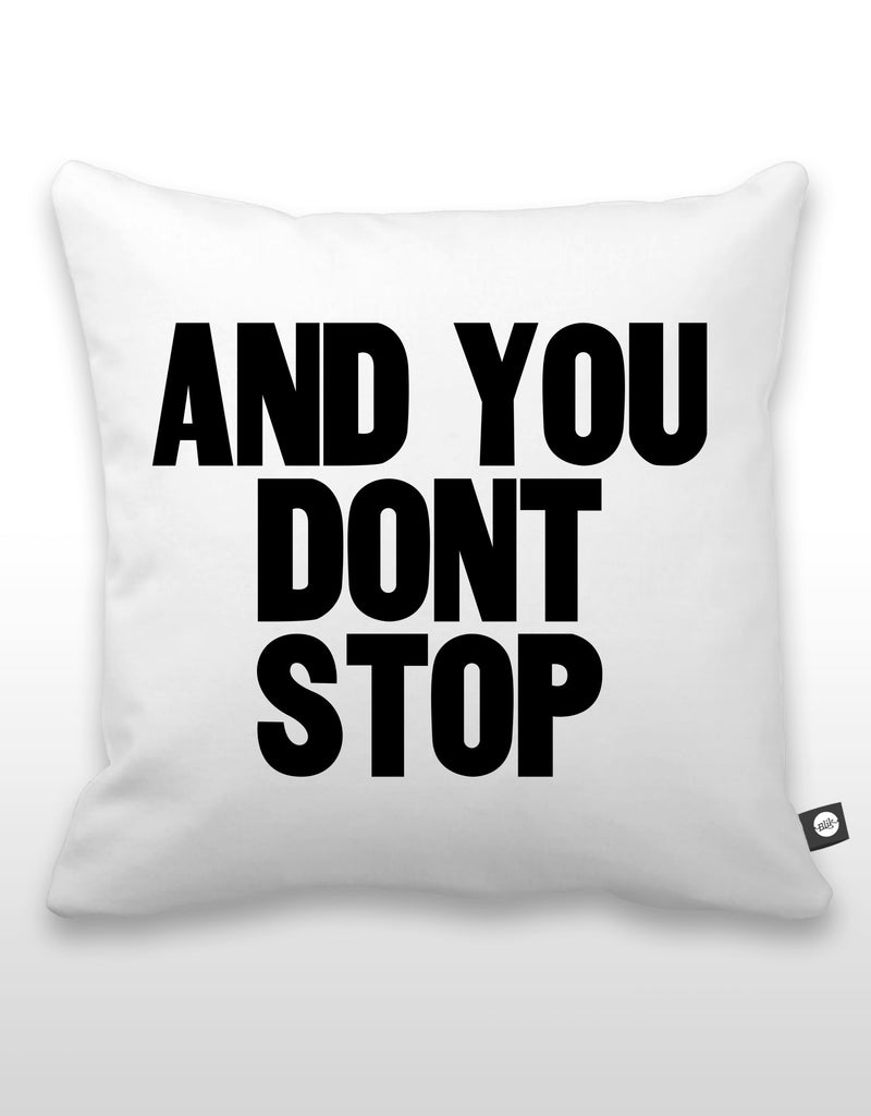 And You Don't Stop Pillow