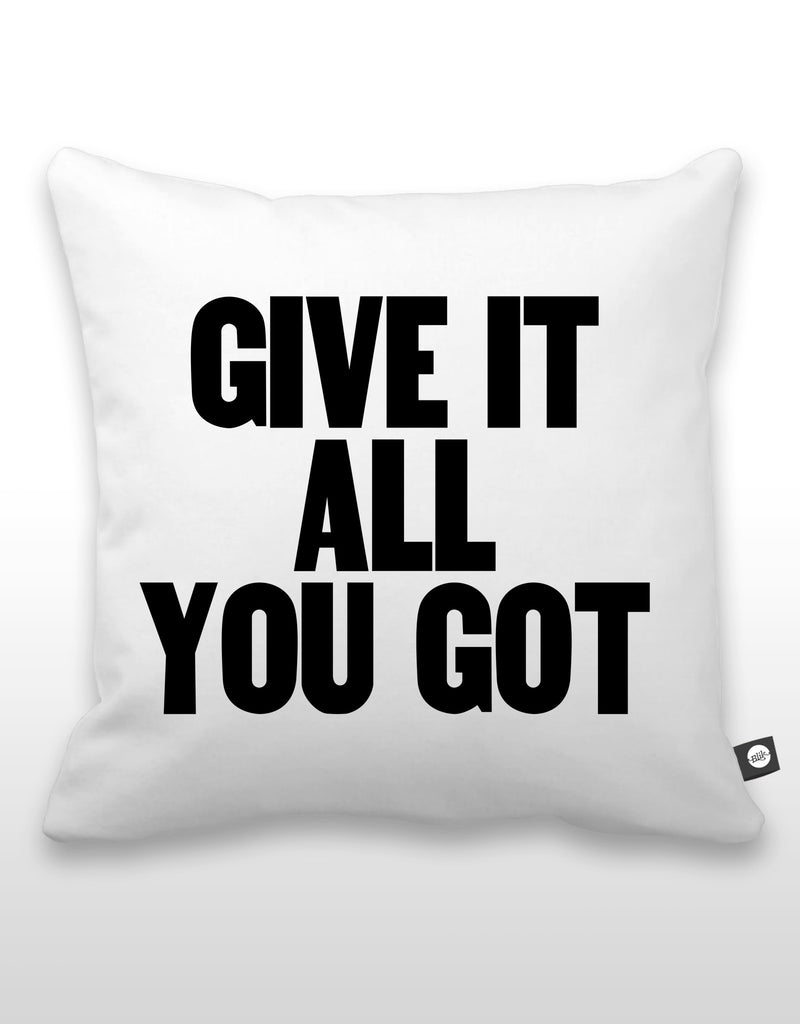 Give It All You Got Pillow