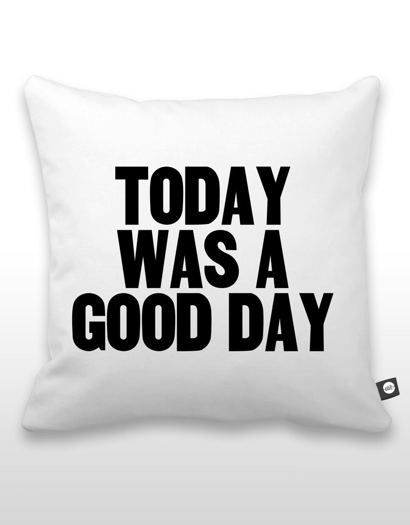 Today Was A Good Day Pillow