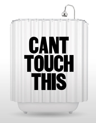 Can't Touch This Shower Curtain