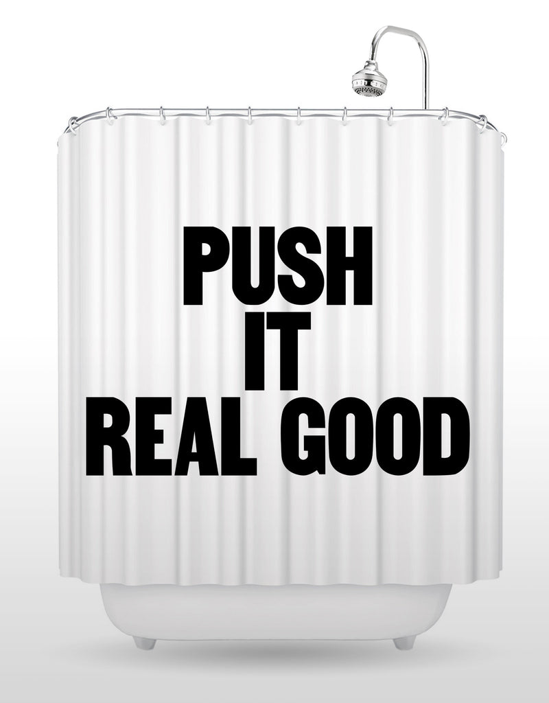 Push It Real Good Shower Curtain